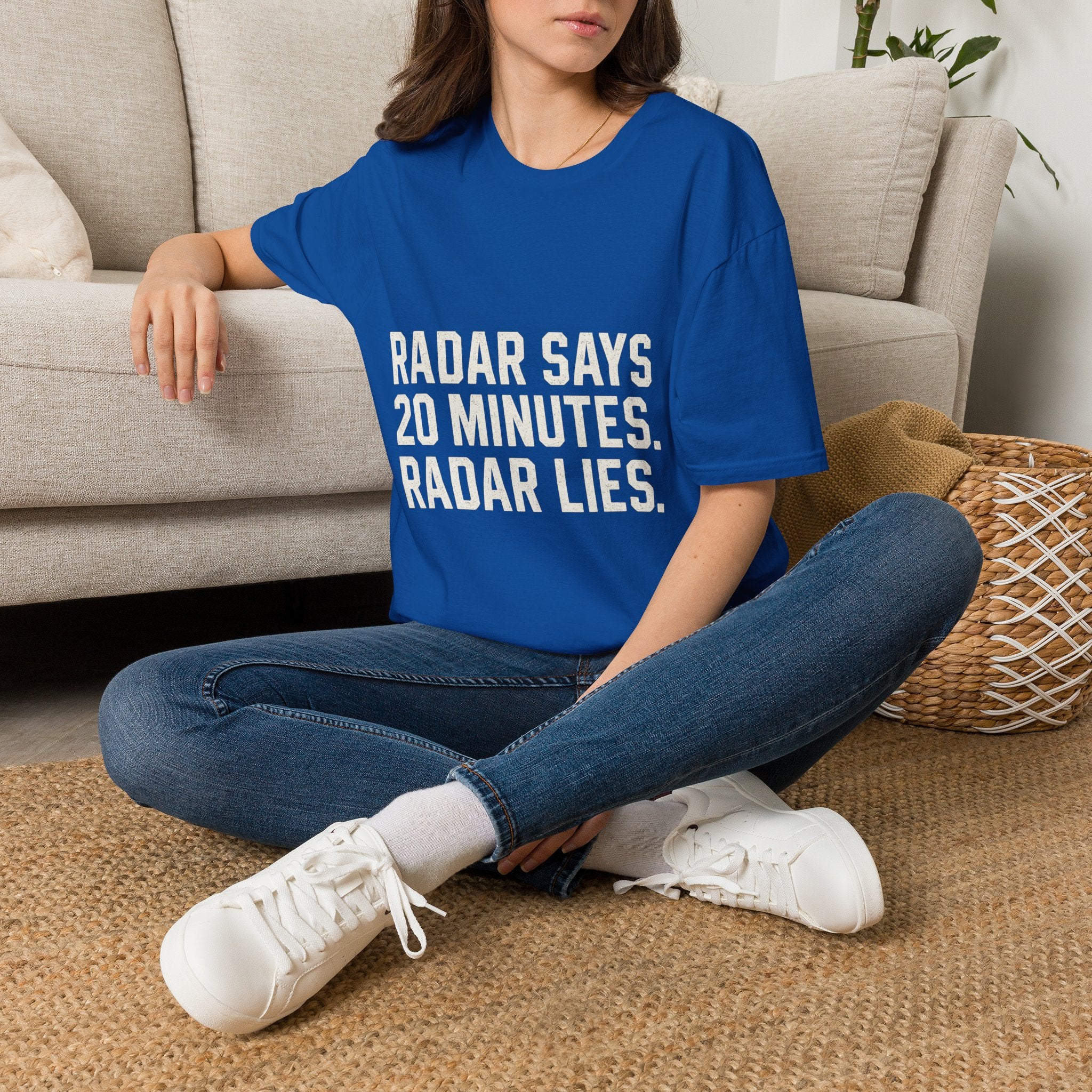 Radar Says 20 Minutes. Radar Lies T-Shirt