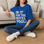 In It For The Hotel Pool T-Shirt