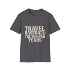 Travel Baseball: The Minivan Years T-Shirt
