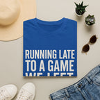 Running Late Left Early T-Shirt