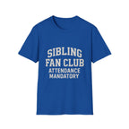 Sibling Fan Club: Attendance Mandatory T-Shirt