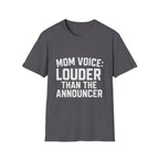 Mom Voice: Louder Than The Announcer T-Shirt