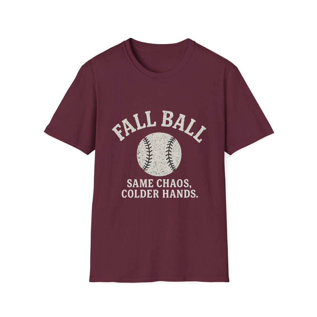 Fall Ball: Same Chaos, Colder Hands T-Shirt