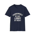 Tournaments By Day, Lobby By Night T-Shirt