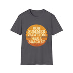 Our Summer Vacation Has A Bracket T-Shirt