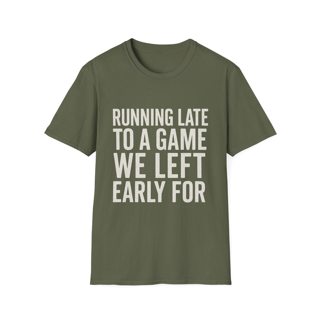 Running Late Left Early T-Shirt