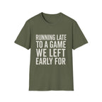 Running Late Left Early T-Shirt