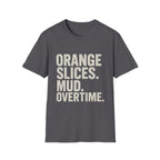 Orange Slices. Mud. Overtime T-Shirt