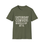 Saturday Convoy: Wheels Up At 6 T-Shirt