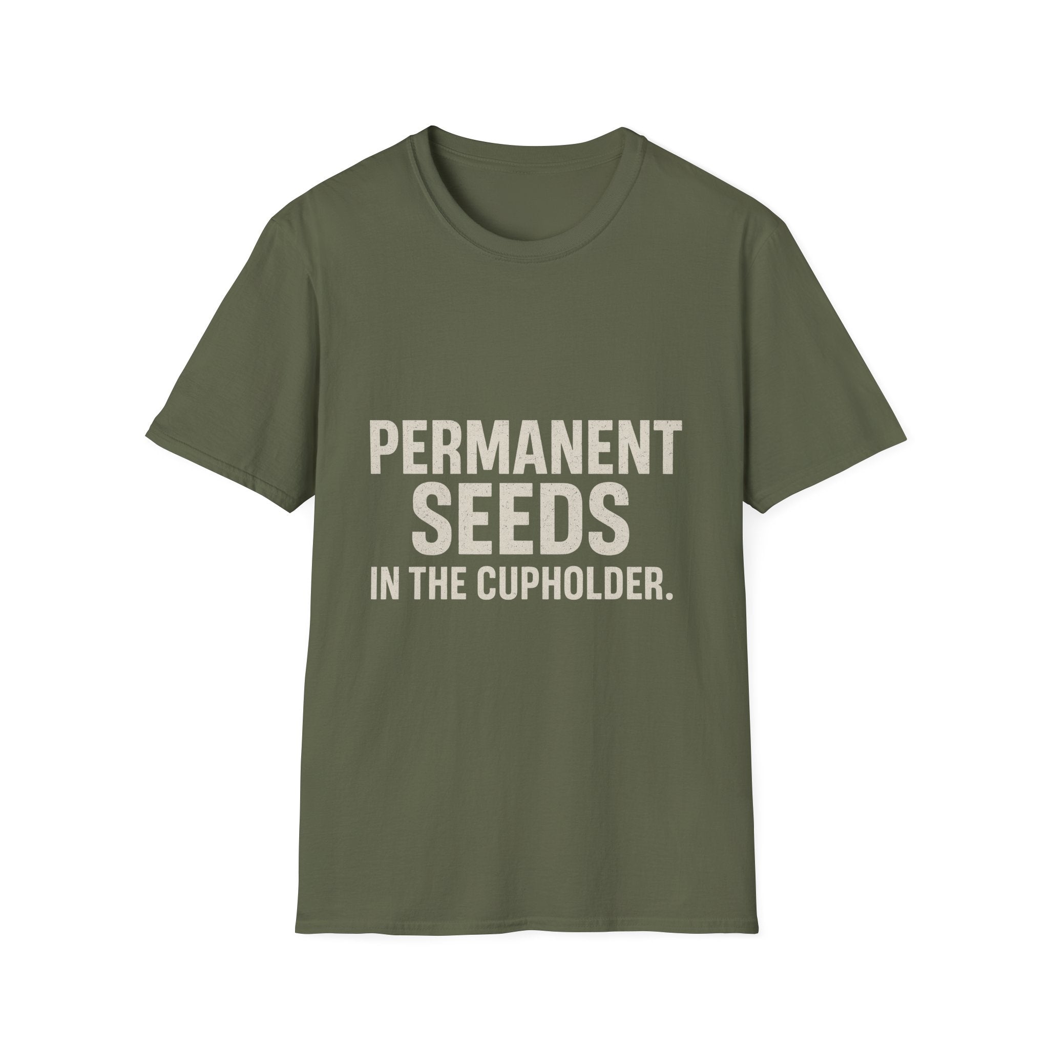 Permanent Seeds In The Cupholder T-Shirt