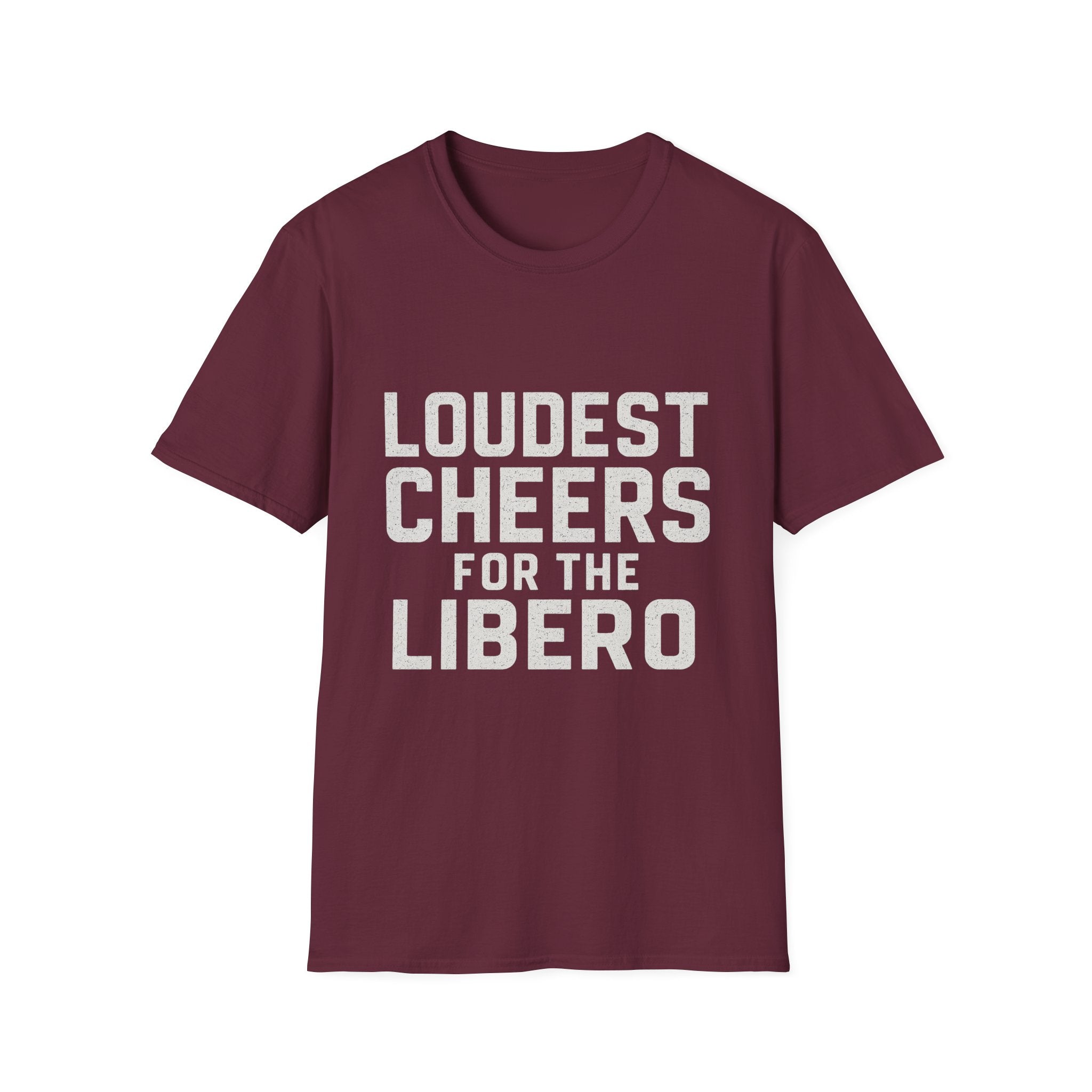 Loudest Cheers For The Libero T-Shirt
