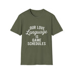 Our Love Language Is Game Schedules T-Shirt