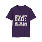 Dance Comp Dad: Duffel Bag Bodyguard T-Shirt