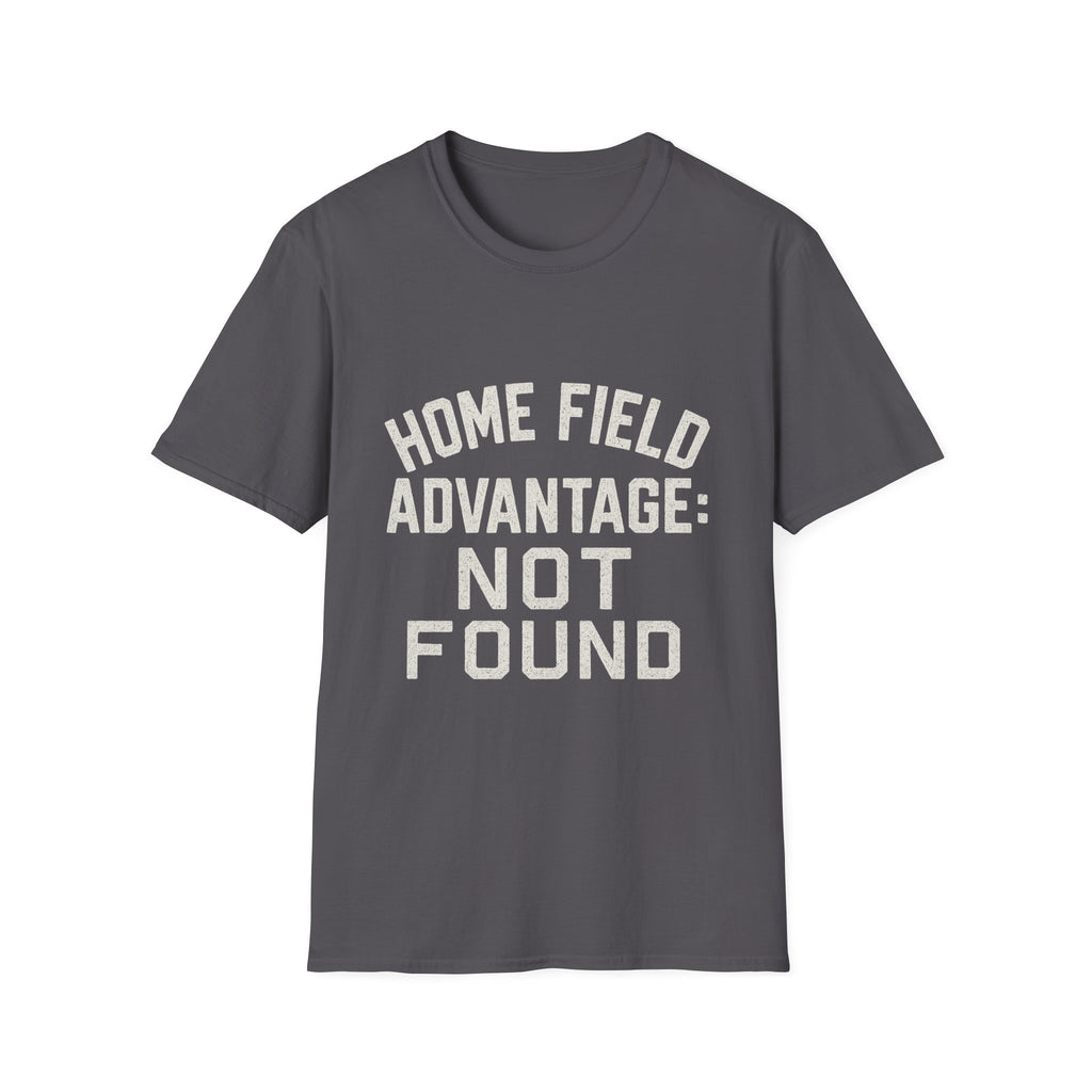 Home Field Advantage: Not Found T-Shirt