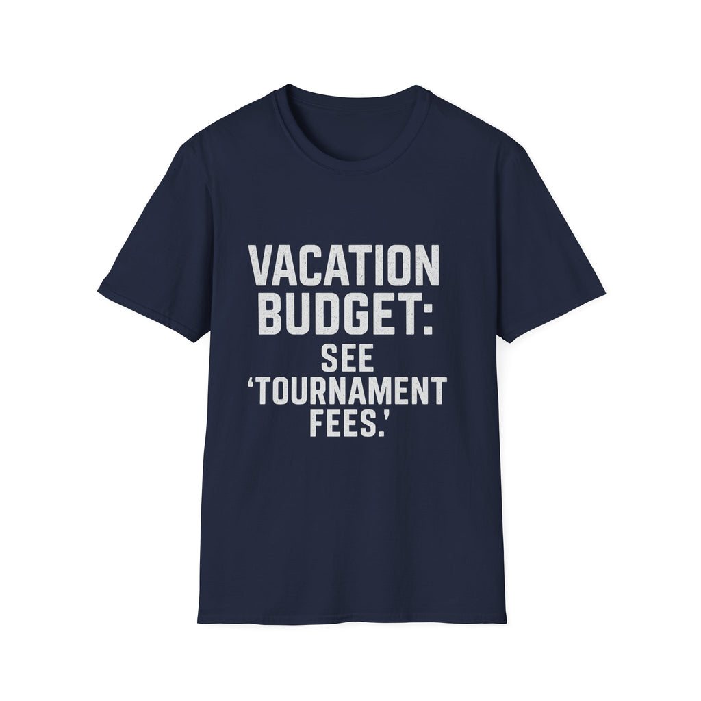 Vacation Budget: See 'tournament Fees.' T-Shirt