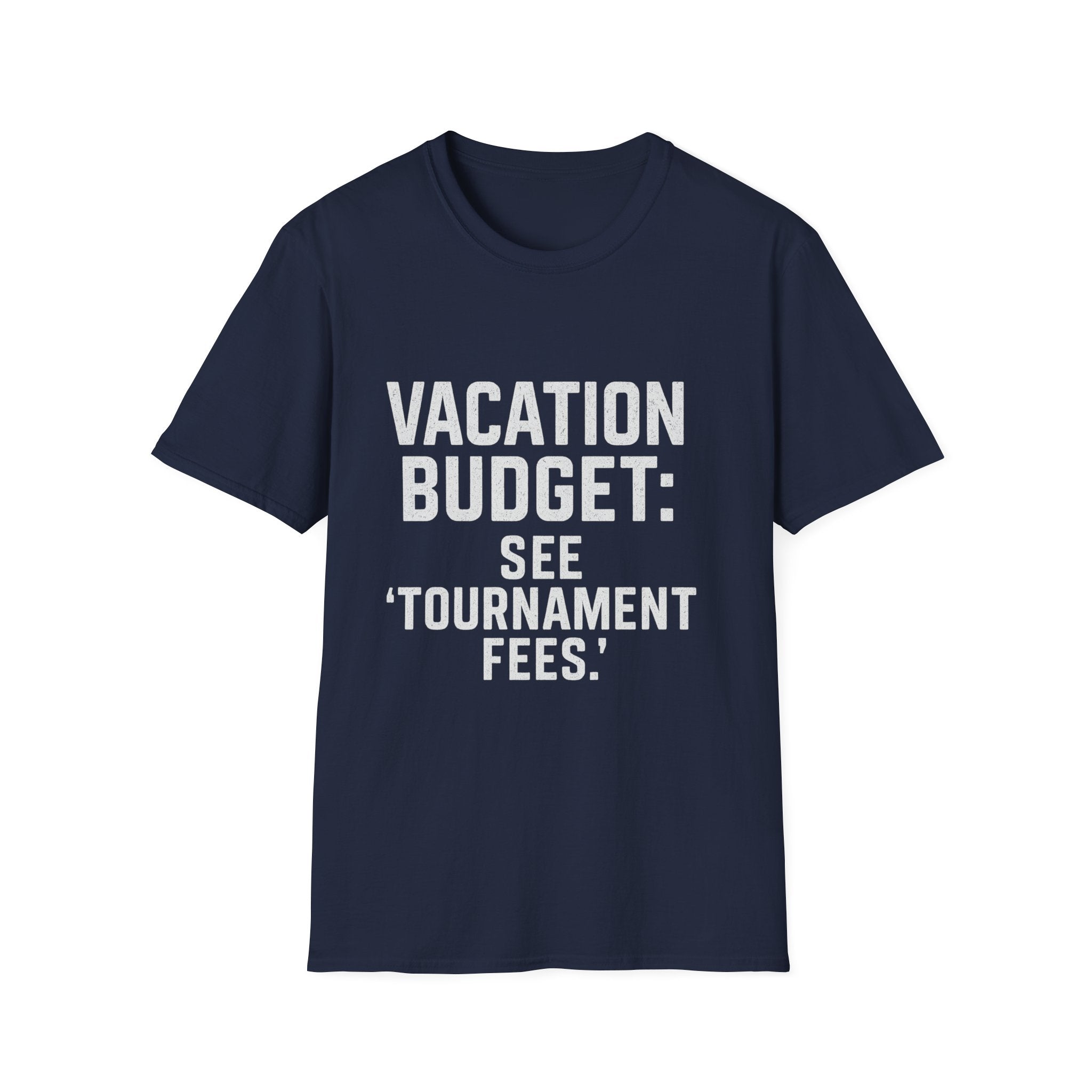Vacation Budget: See 'tournament Fees.' T-Shirt