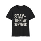 Stay-to-play Survivor T-Shirt