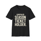 Unpaid Season Ticket Holder T-Shirt