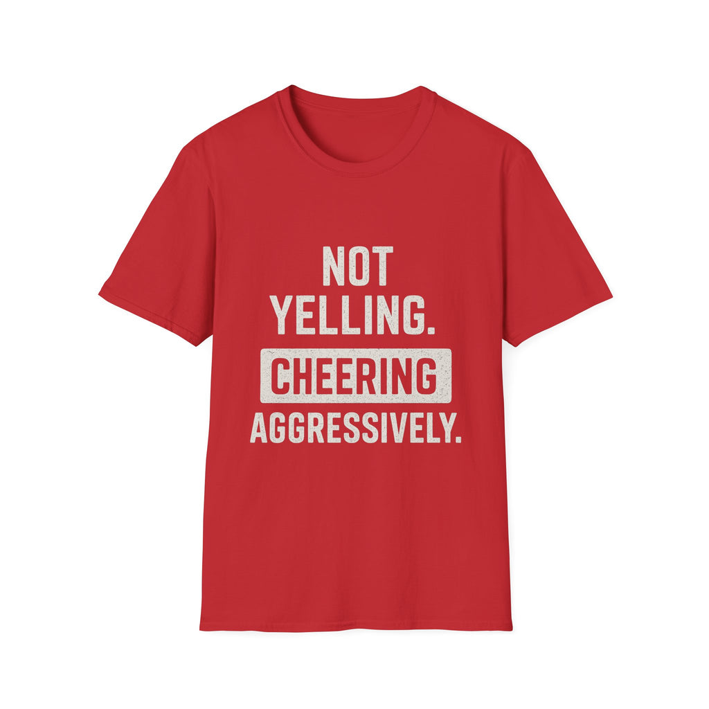 Not Yelling. Cheering Aggressively T-Shirt