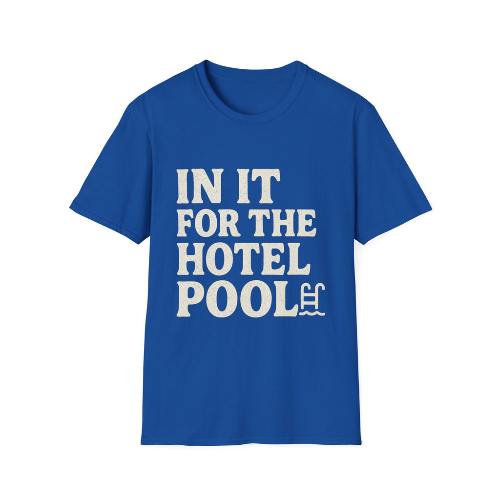 In It For The Hotel Pool T-Shirt