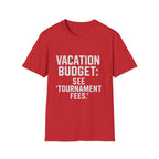 Vacation Budget: See 'tournament Fees.' T-Shirt