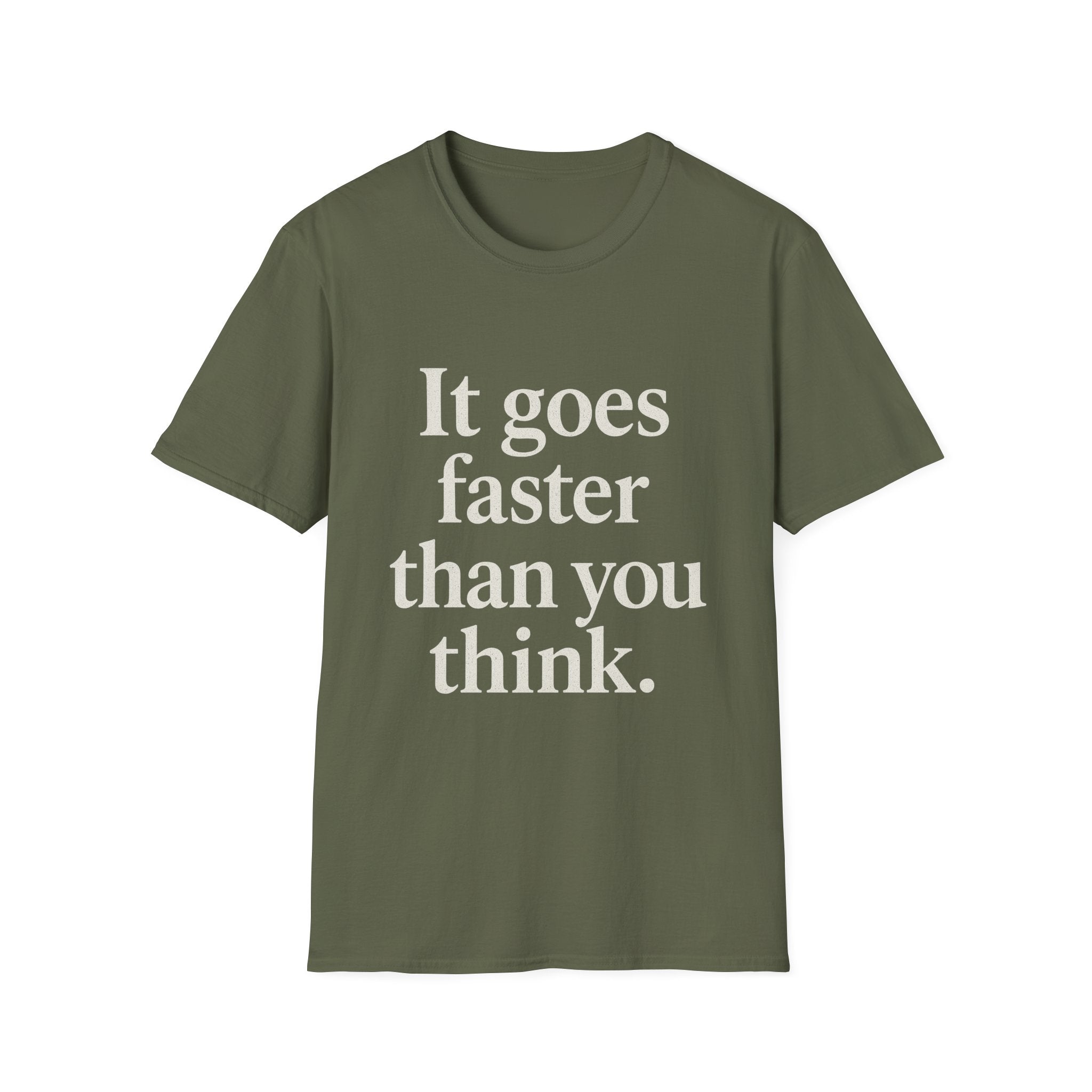 It Goes Faster Than You Think T-Shirt