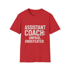 Assistant Coach: Unpaid, Undefeated T-Shirt