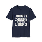 Loudest Cheers For The Libero T-Shirt