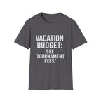 Vacation Budget: See 'tournament Fees.' T-Shirt