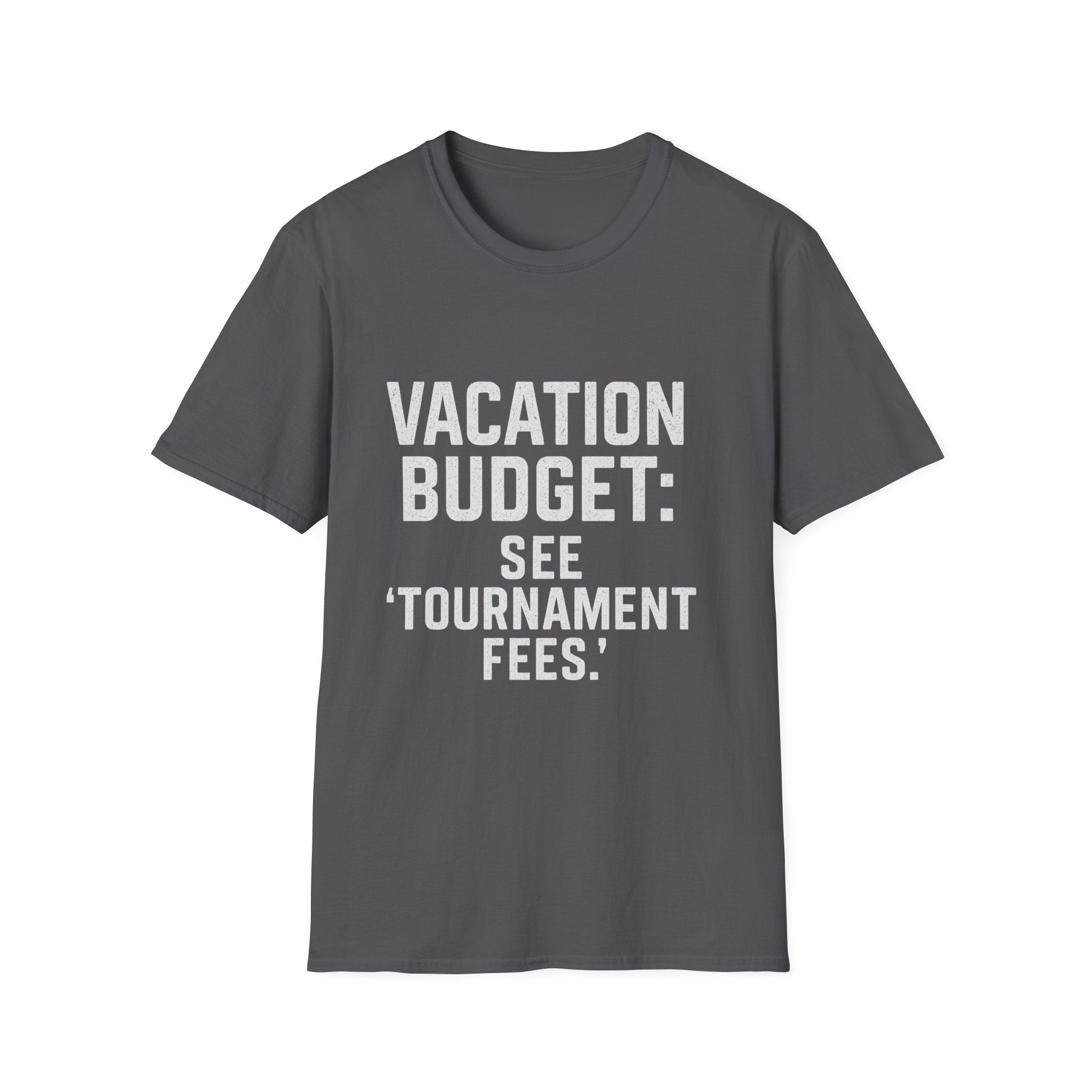 Vacation Budget: See 'tournament Fees.' T-Shirt
