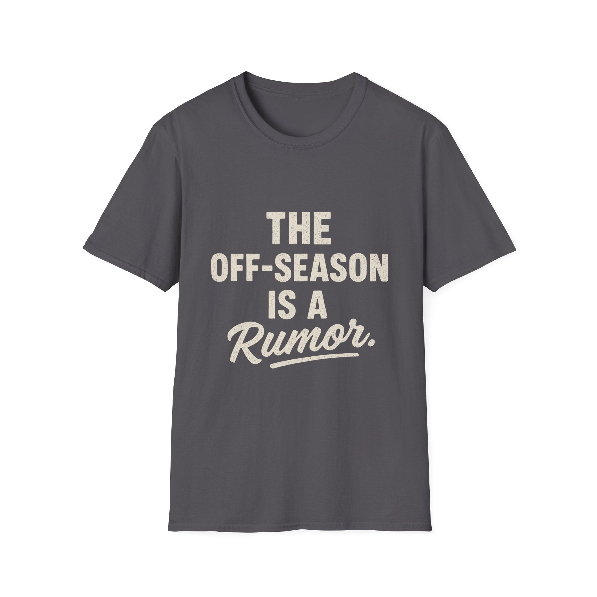 The Off-season Is A Rumor T-Shirt