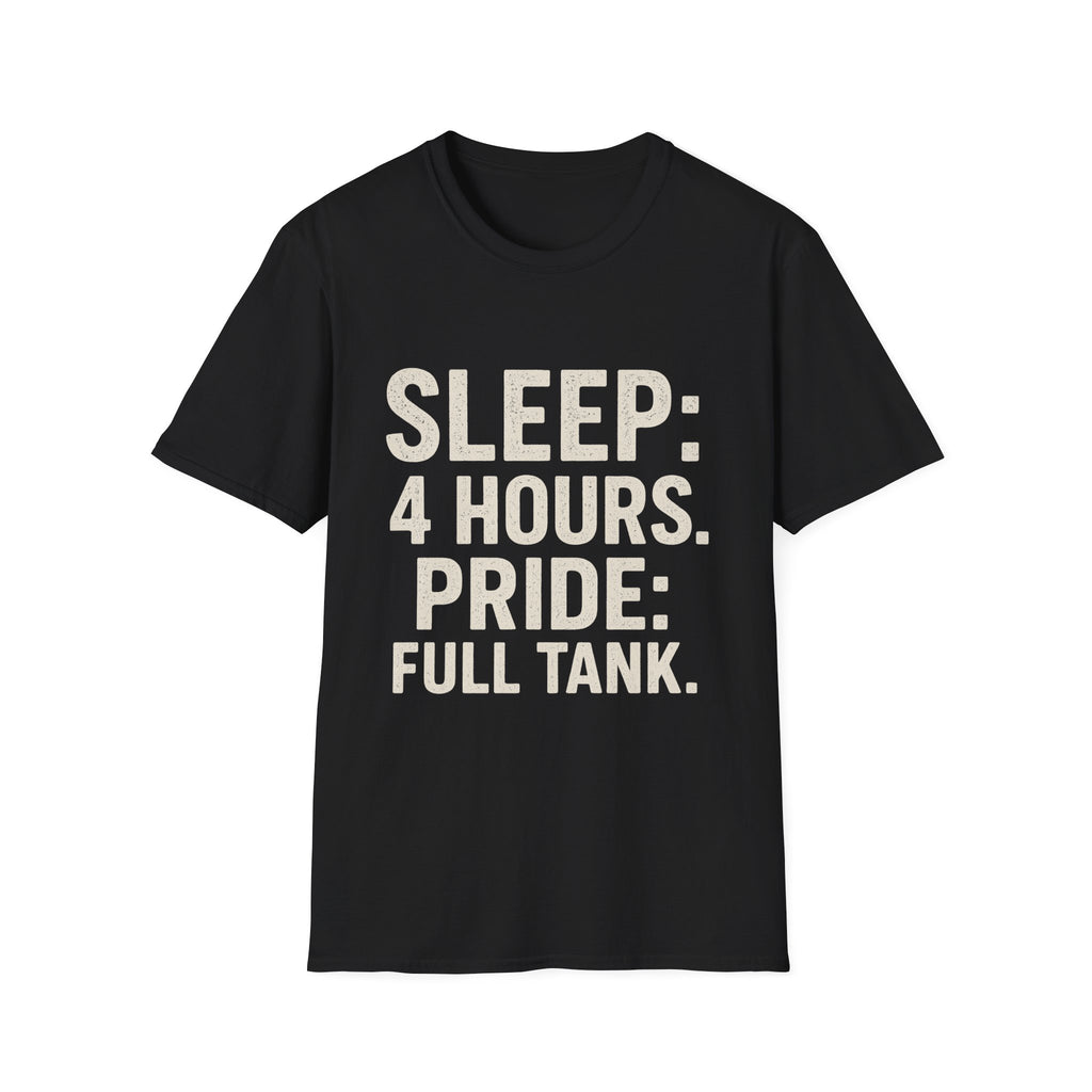 Sleep: 4 Hours. Pride: Full Tank T-Shirt