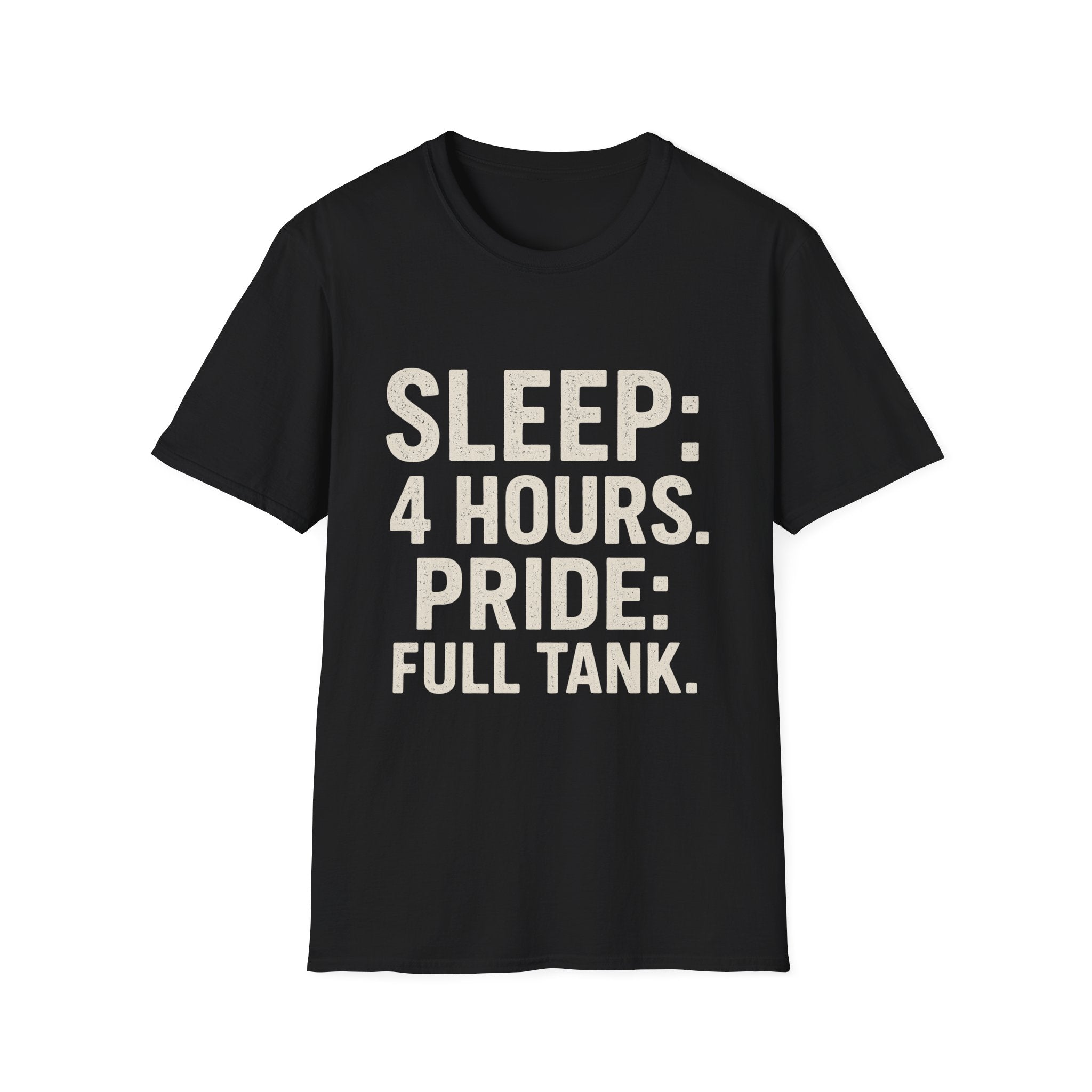 Sleep: 4 Hours. Pride: Full Tank T-Shirt