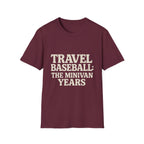 Travel Baseball: The Minivan Years T-Shirt