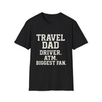 Travel Dad: Driver. Atm. Biggest Fan T-Shirt