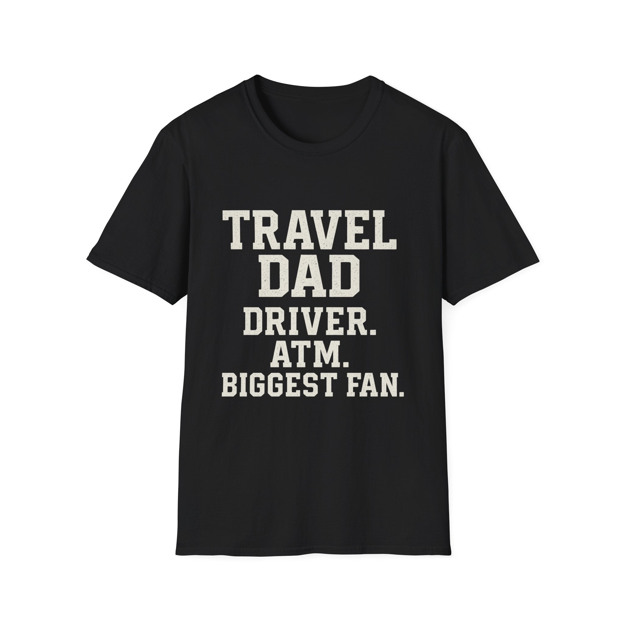 Travel Dad: Driver. Atm. Biggest Fan T-Shirt
