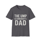 The Ump Is Somebody's Dad T-Shirt