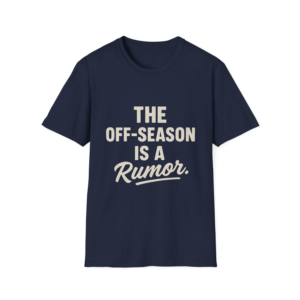 The Off-season Is A Rumor T-Shirt