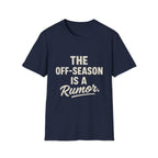 The Off-season Is A Rumor T-Shirt