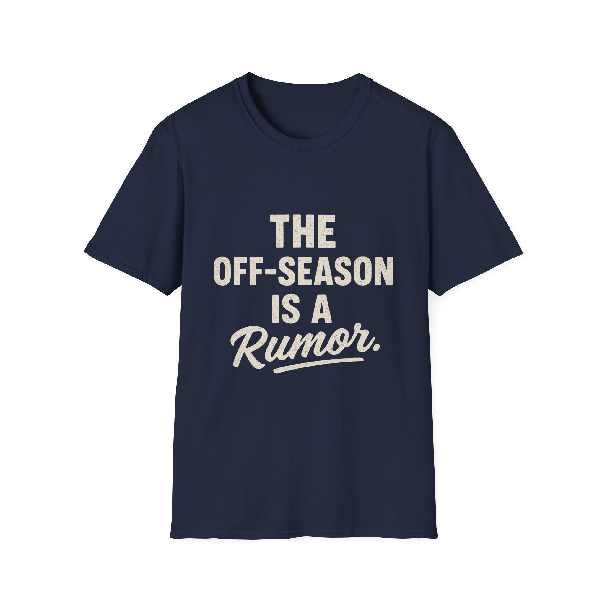 The Off-season Is A Rumor T-Shirt