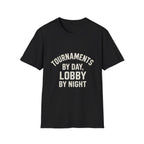 Tournaments By Day, Lobby By Night T-Shirt