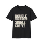 Double Elimination. Single Coffee T-Shirt