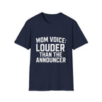 Mom Voice: Louder Than The Announcer T-Shirt