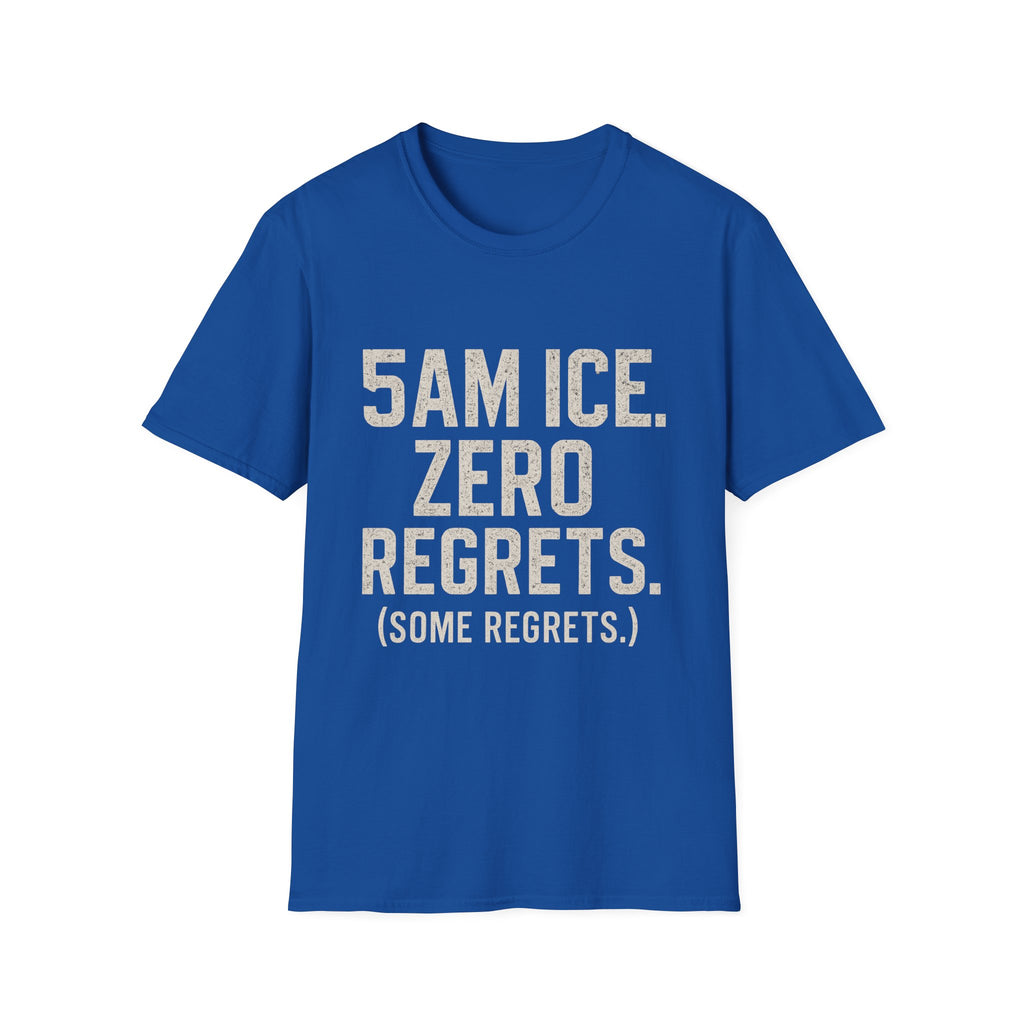 5am Ice. Zero Regrets. (some Regrets.) T-Shirt