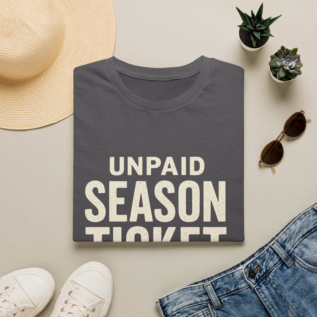 Unpaid Season Ticket Holder T-Shirt