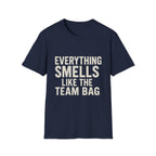 Everything Smells Like The Team Bag T-Shirt