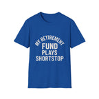 My Retirement Fund Plays Shortstop T-Shirt