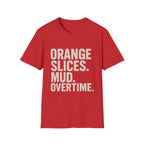 Orange Slices. Mud. Overtime T-Shirt