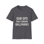 Our Gps Only Knows Ballparks T-Shirt