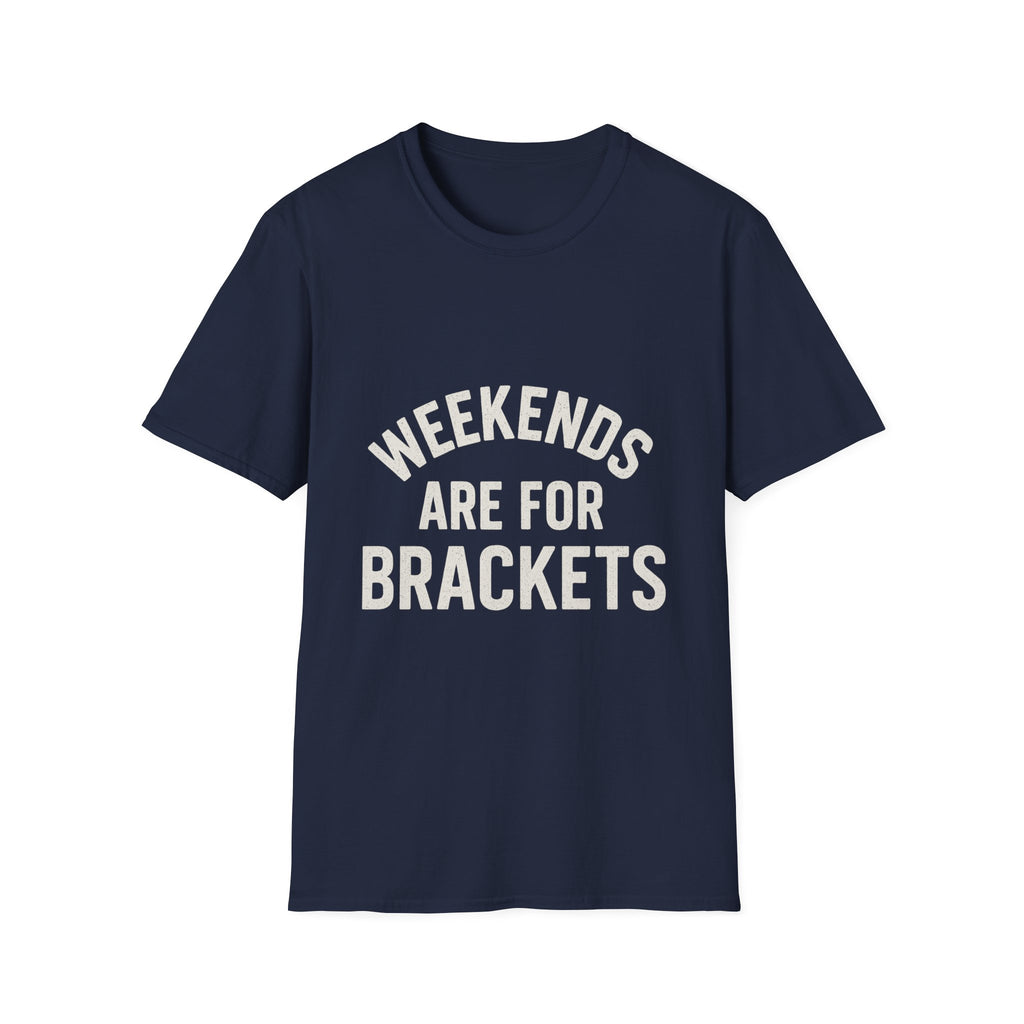 Weekends Are For Brackets T-Shirt